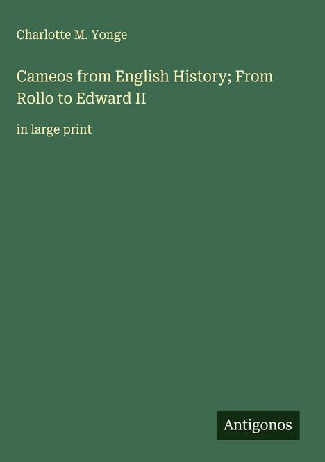 Charlotte M. Yonge: Cameos from English History; From Rollo to Edward II, Buch