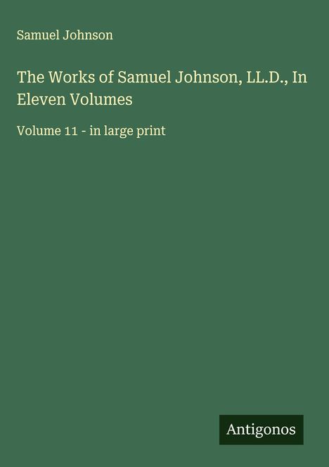Samuel Johnson: The Works of Samuel Johnson, LL.D., In Eleven Volumes, Buch