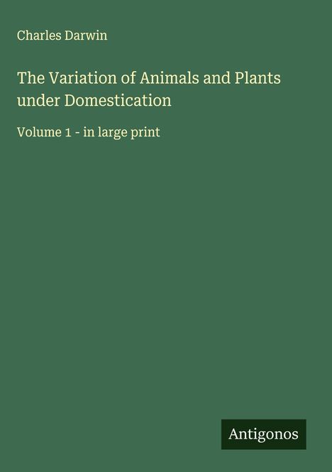 Charles Darwin: The Variation of Animals and Plants under Domestication, Buch