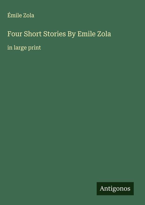 Émile Zola: Four Short Stories By Emile Zola, Buch