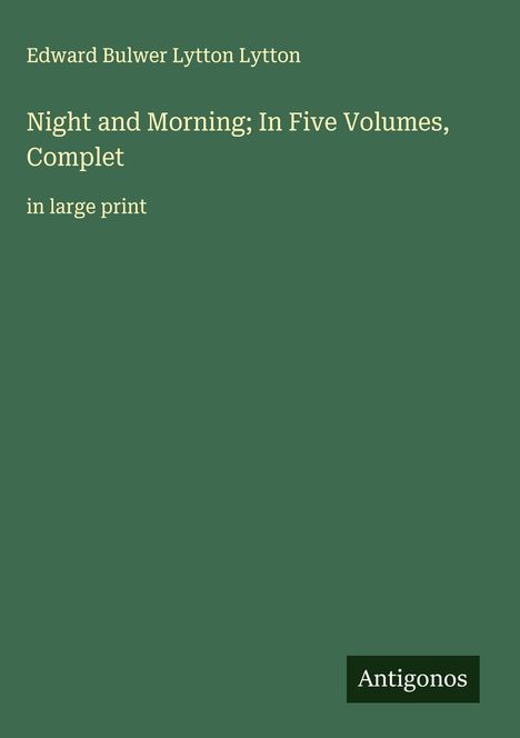 Edward Bulwer Lytton Lytton: Night and Morning; In Five Volumes, Complet, Buch