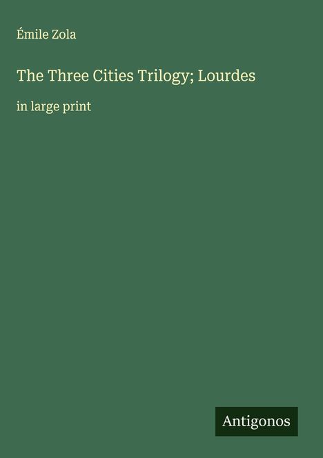 Émile Zola: The Three Cities Trilogy; Lourdes, Buch