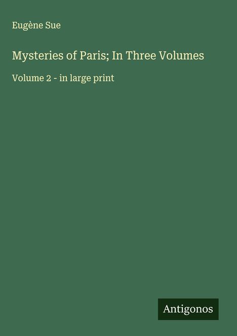 Eugène Sue: Mysteries of Paris; In Three Volumes, Buch