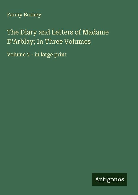 Fanny Burney: The Diary and Letters of Madame D'Arblay; In Three Volumes, Buch