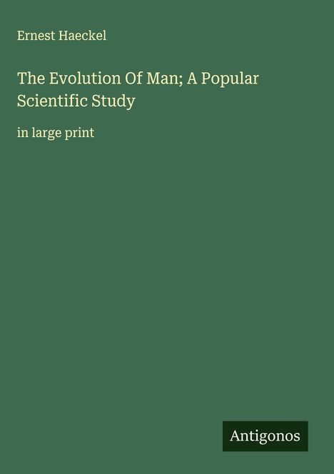 Ernest Haeckel: The Evolution Of Man; A Popular Scientific Study, Buch