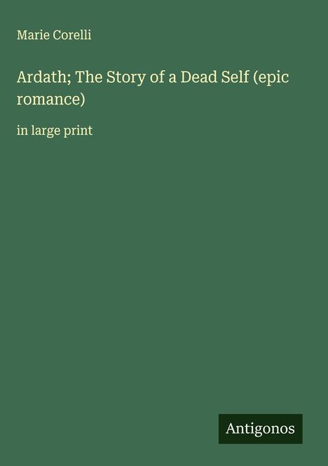 Marie Corelli: Ardath; The Story of a Dead Self (epic romance), Buch