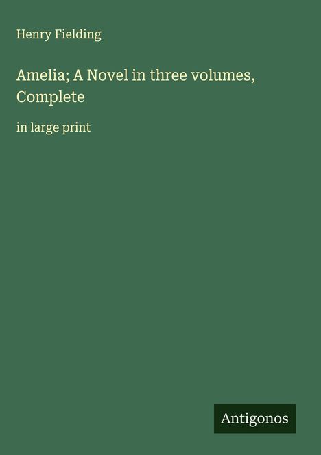 Henry Fielding: Amelia; A Novel in three volumes, Complete, Buch