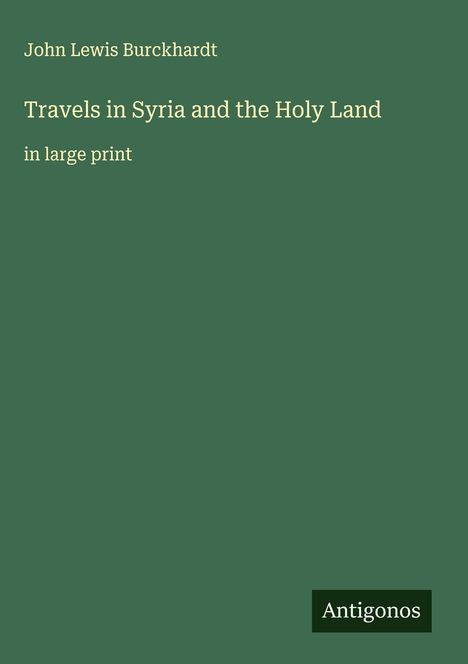 John Lewis Burckhardt: Travels in Syria and the Holy Land, Buch