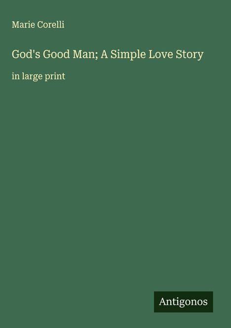 Marie Corelli: God's Good Man; A Simple Love Story, Buch