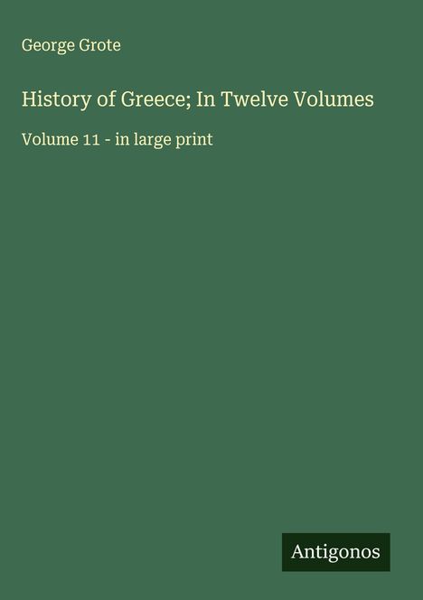 George Grote: History of Greece; In Twelve Volumes, Buch