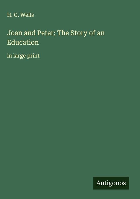 H. G. Wells: Joan and Peter; The Story of an Education, Buch
