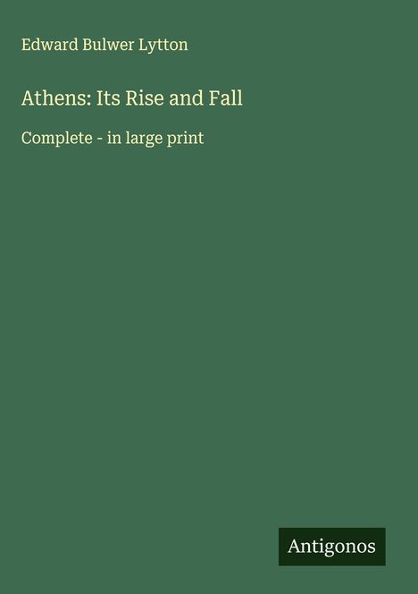 Edward Bulwer Lytton: Athens: Its Rise and Fall, Buch