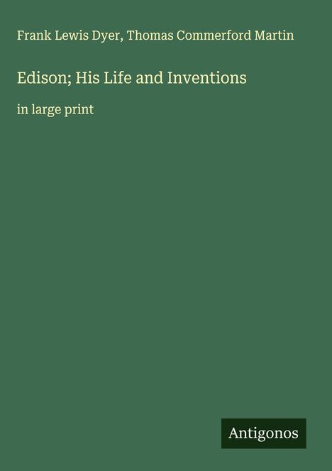 Frank Lewis Dyer: Edison; His Life and Inventions, Buch