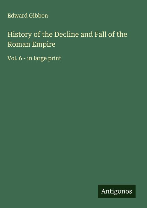 Edward Gibbon: History of the Decline and Fall of the Roman Empire, Buch