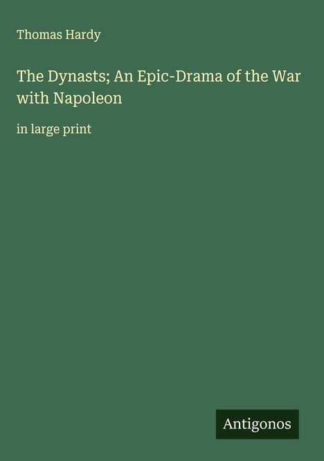 Thomas Hardy: The Dynasts; An Epic-Drama of the War with Napoleon, Buch