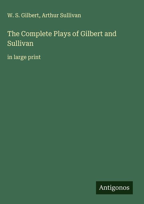 W. S. Gilbert: The Complete Plays of Gilbert and Sullivan, Buch