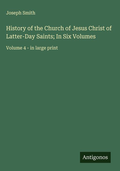 Joseph Smith: History of the Church of Jesus Christ of Latter-Day Saints; In Six Volumes, Buch
