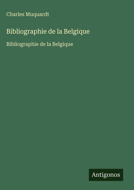 Charles Muquardt: Bibliographie de la Belgique, Buch