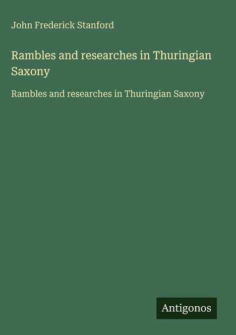 John Frederick Stanford: Rambles and researches in Thuringian Saxony, Buch