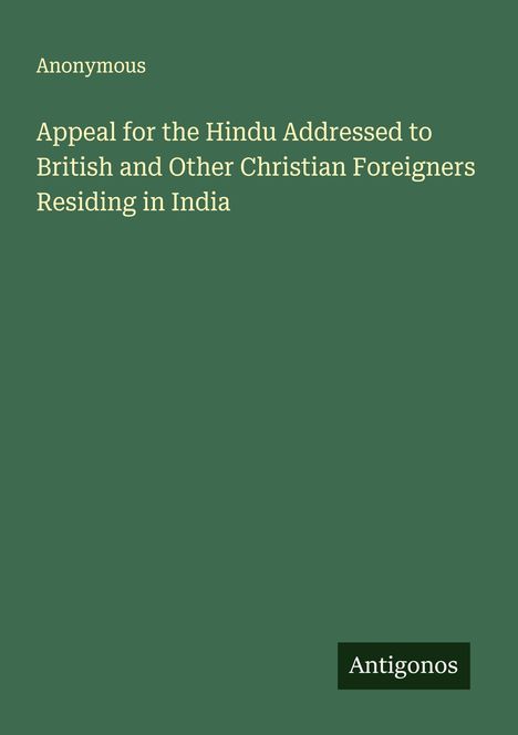 Anonymous: Appeal for the Hindu Addressed to British and Other Christian Foreigners Residing in India, Buch