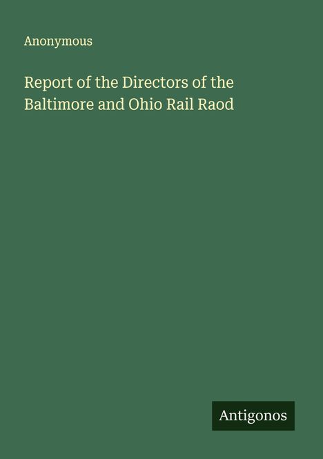 Anonymous: Report of the Directors of the Baltimore and Ohio Rail Raod, Buch