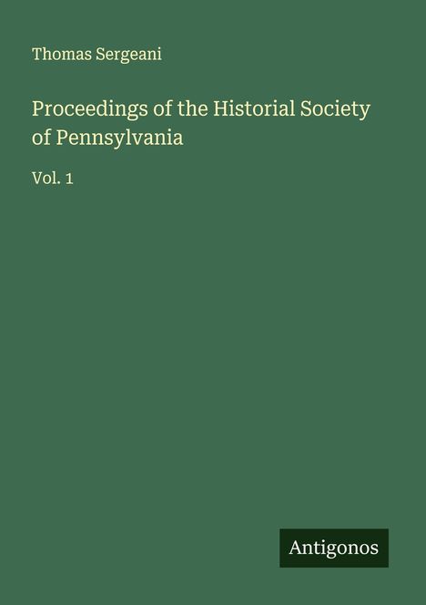 Thomas Sergeani: Proceedings of the Historial Society of Pennsylvania, Buch