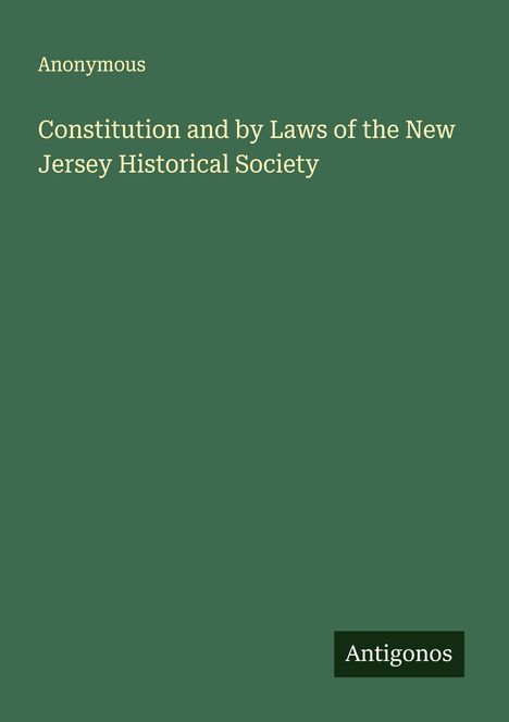 Anonymous: Constitution and by Laws of the New Jersey Historical Society, Buch