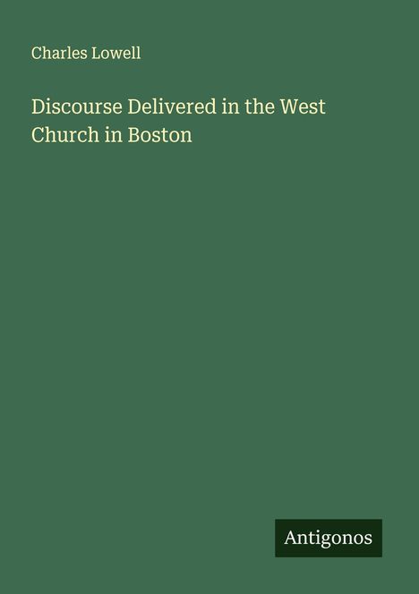 Charles Lowell: Discourse Delivered in the West Church in Boston, Buch