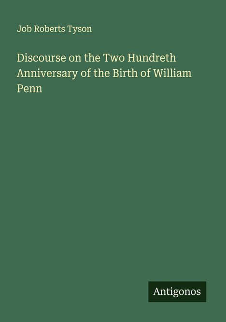 Job Roberts Tyson: Discourse on the Two Hundreth Anniversary of the Birth of William Penn, Buch