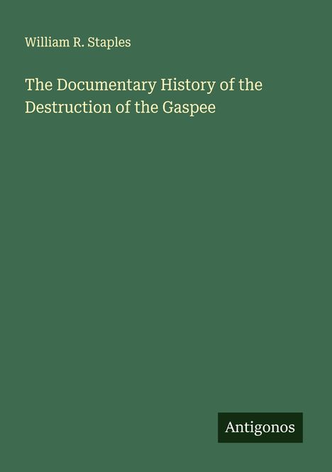 William R. Staples: The Documentary History of the Destruction of the Gaspee, Buch