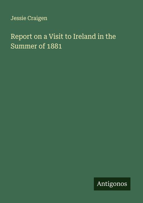 Jessie Craigen: Report on a Visit to Ireland in the Summer of 1881, Buch