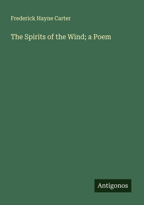 Frederick Hayne Carter: The Spirits of the Wind; a Poem, Buch