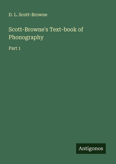D. L. Scott-Browne: Scott-Browne's Text-book of Phonography, Buch