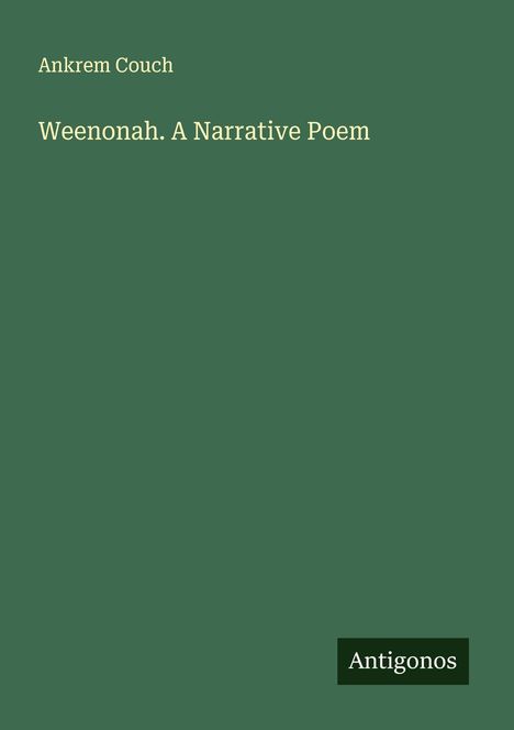 Ankrem Couch: Weenonah. A Narrative Poem, Buch