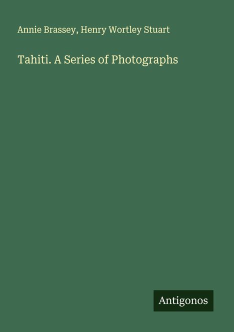 Annie Brassey: Tahiti. A Series of Photographs, Buch