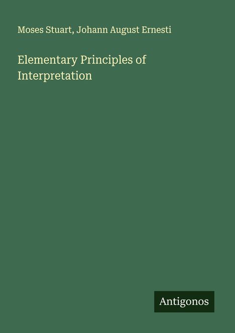 Moses Stuart: Elementary Principles of Interpretation, Buch