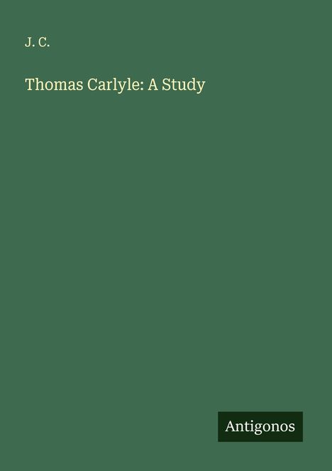 J. C.: Thomas Carlyle: A Study, Buch
