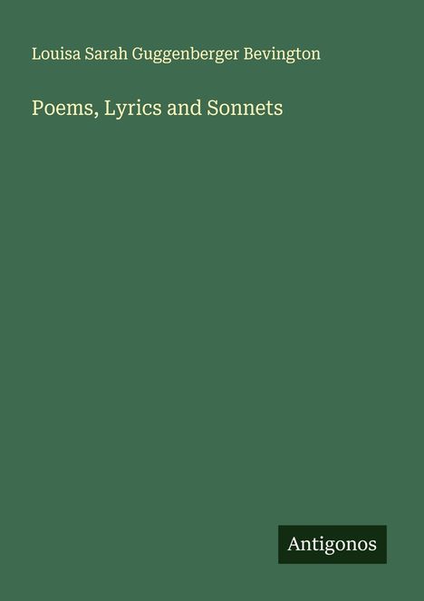 Louisa Sarah Guggenberger Bevington: Poems, Lyrics and Sonnets, Buch