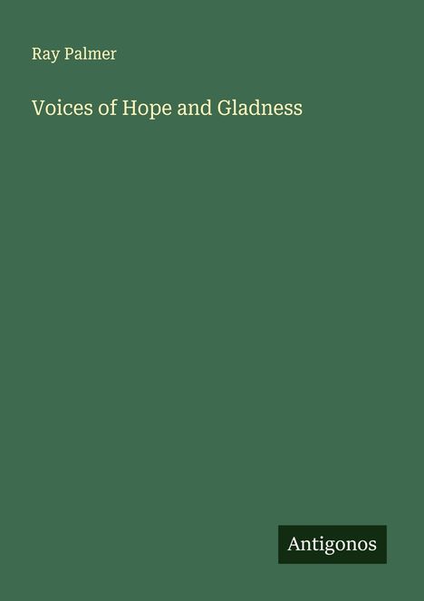 Ray Palmer: Voices of Hope and Gladness, Buch