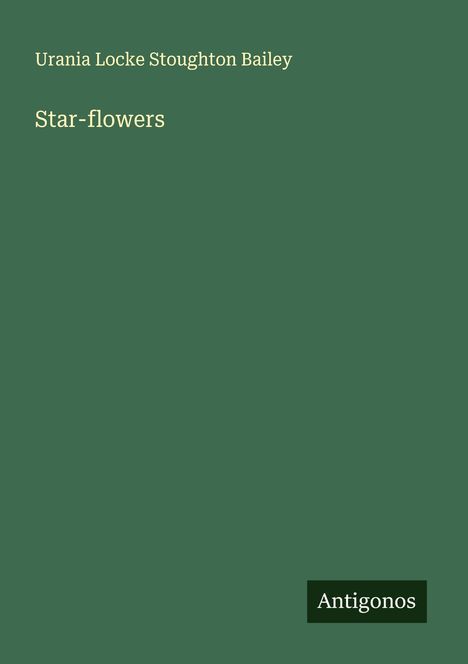 Urania Locke Stoughton Bailey: Star-flowers, Buch