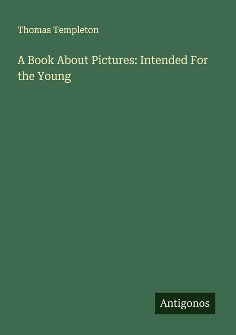 Thomas Templeton: A Book About Pictures: Intended For the Young, Buch