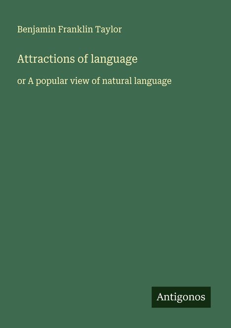Benjamin Franklin Taylor: Attractions of language, Buch