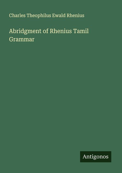 Charles Theophilus Ewald Rhenius: Abridgment of Rhenius Tamil Grammar, Buch