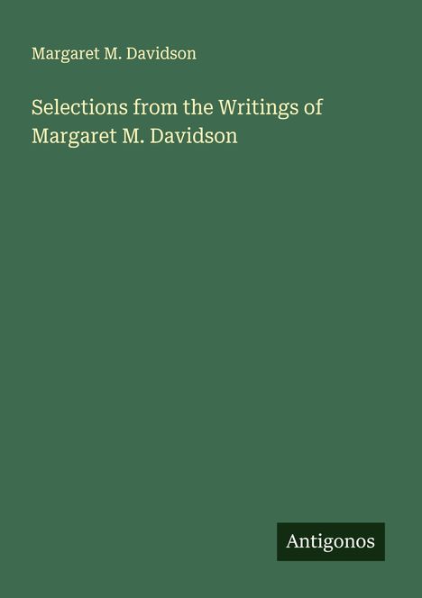 Margaret M. Davidson: Selections from the Writings of Margaret M. Davidson, Buch