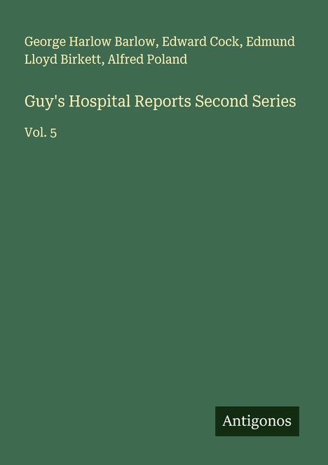 George Harlow Barlow: Guy's Hospital Reports Second Series, Buch