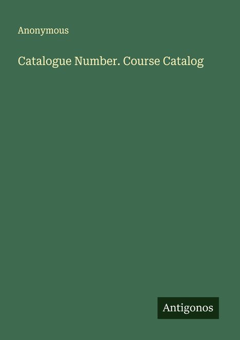 Anonymous: Catalogue Number. Course Catalog, Buch