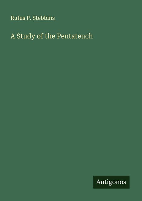 Rufus P. Stebbins: A Study of the Pentateuch, Buch