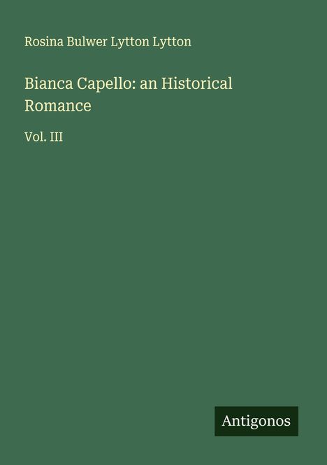 Rosina Bulwer Lytton Lytton: Bianca Capello: an Historical Romance, Buch