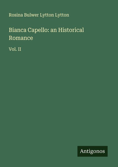 Rosina Bulwer Lytton Lytton: Bianca Capello: an Historical Romance, Buch
