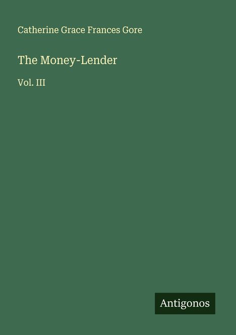 Catherine Grace Frances Gore: The Money-Lender, Buch